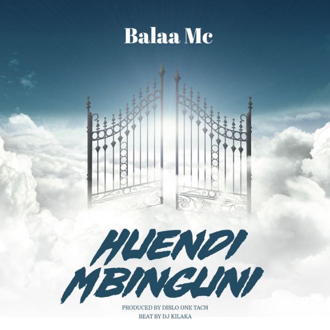 Balaa Mc Huendi Mbinguni